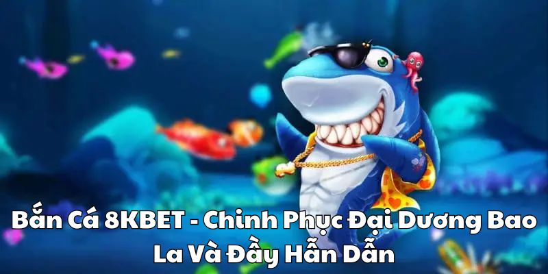 Bắn cá 8KBET